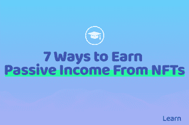 7 Ways to Earn Passive Income From NFTs