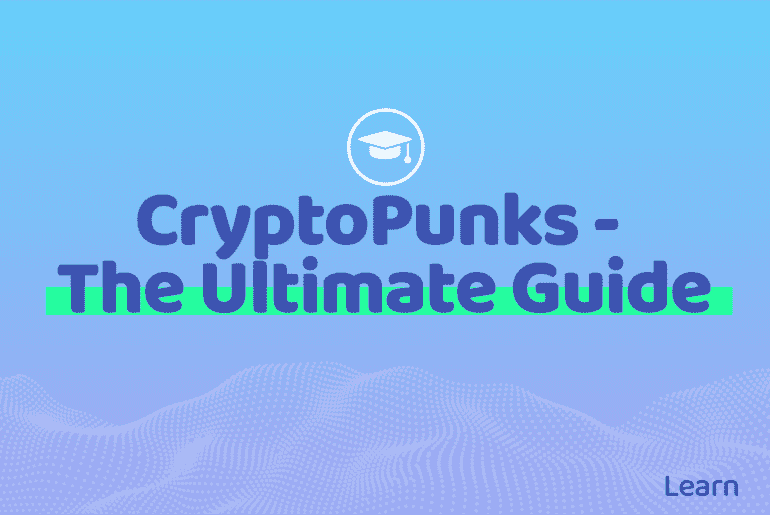 CryptoPunks - The Ultimate Guide