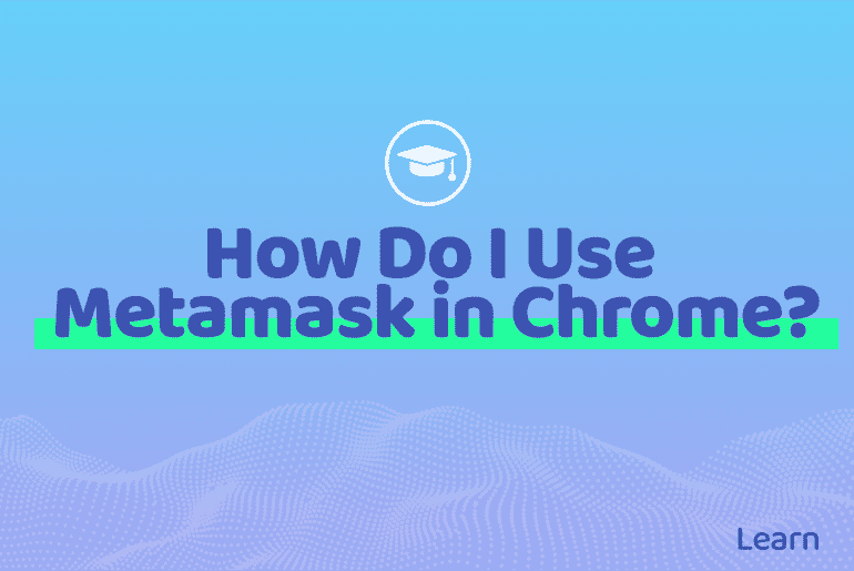 How Do I Use Metamask in Chrome