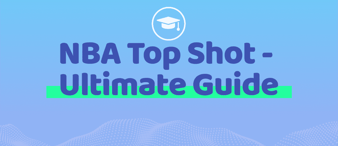 NBA Top Shot Ultimate Guide