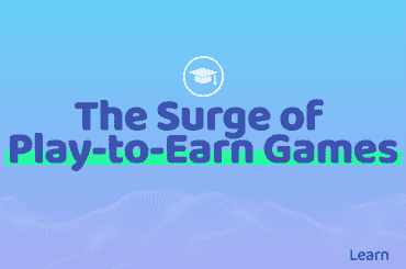 The Surge of Play-to-Earn Games