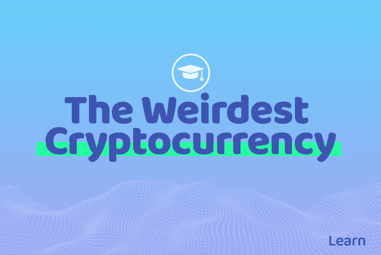 The Weirdest Cryptocurrency