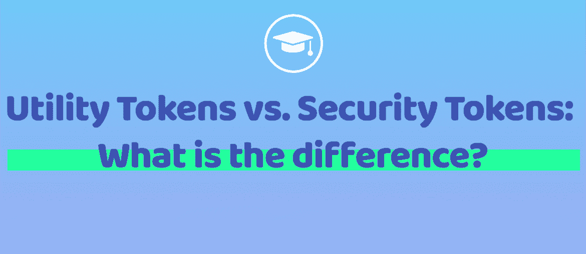 Utility Tokens vs Security Tokens - What is the difference?