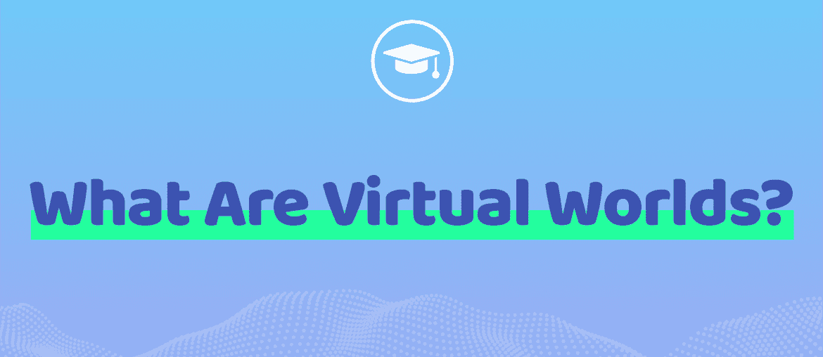 What Are Virtual Worlds?