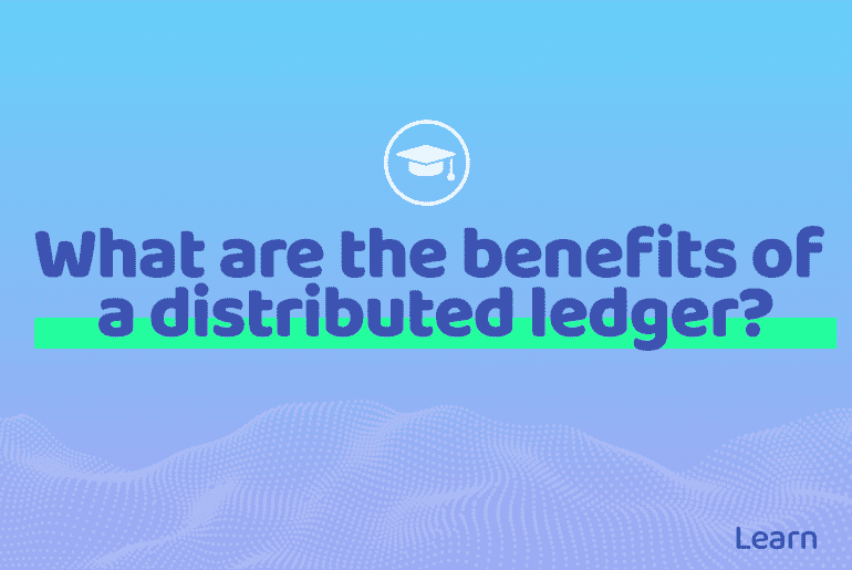 What are the benefits of a distributed ledger