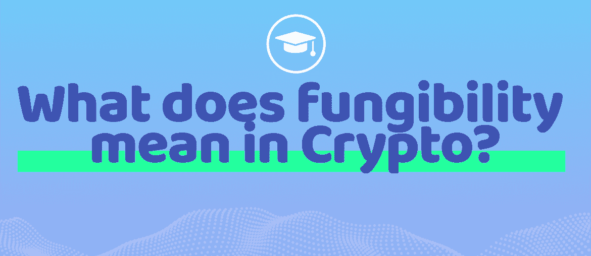 What does fungibility mean in Crypto
