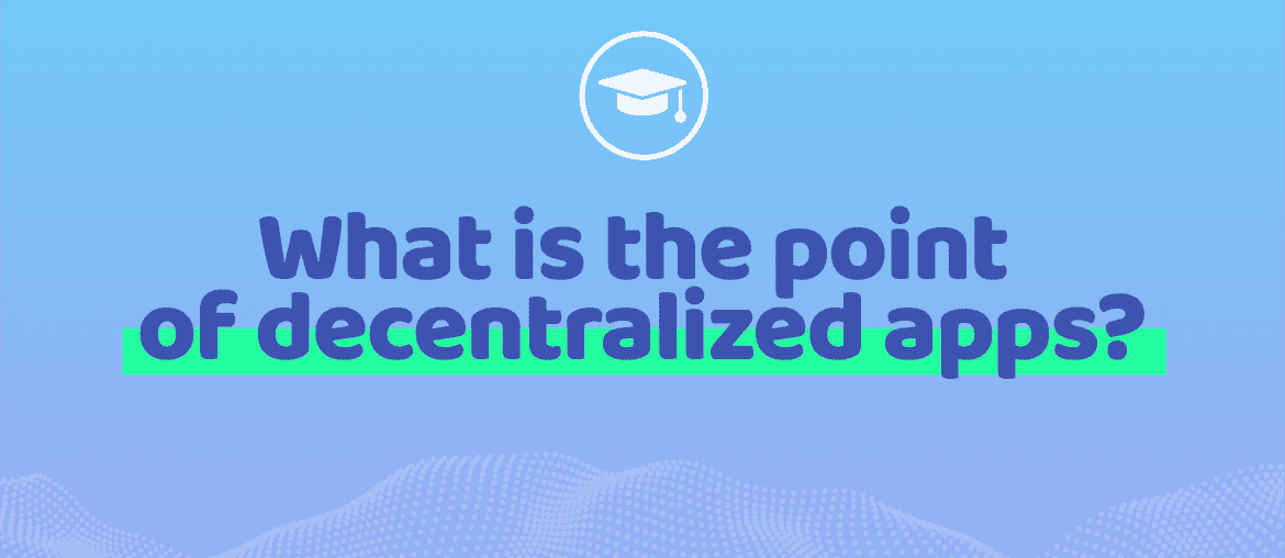 What is the point of decentralized apps