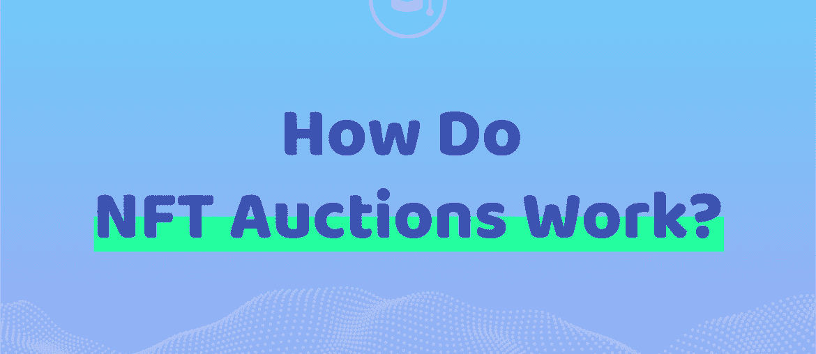 How do NFT Auctions Work