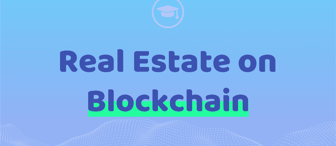 Real Estate on Blockchain